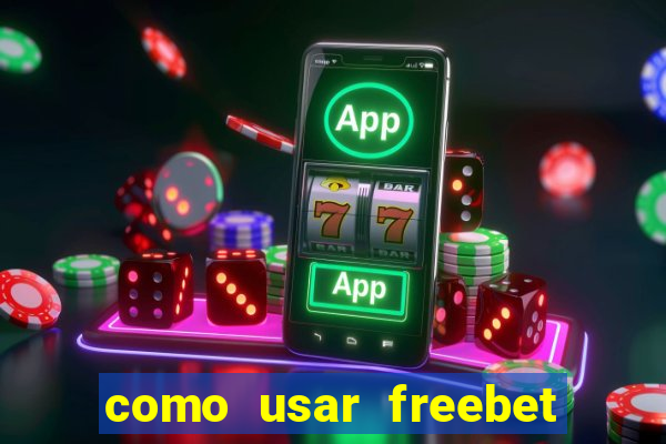 como usar freebet vai de bet